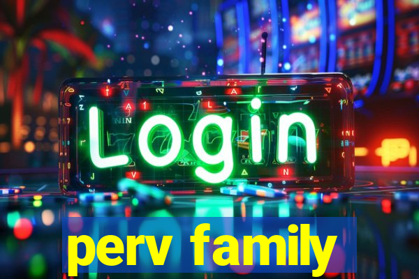 perv family